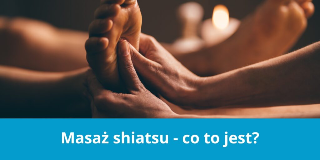 Masaż shiatsu - co to jest, na czym polega, opinie 1 masaż shiatsu
